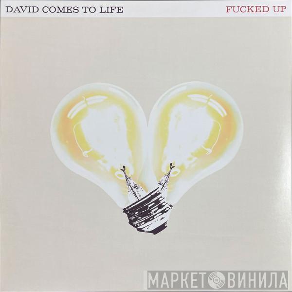  Fucked Up  - David Comes To Life