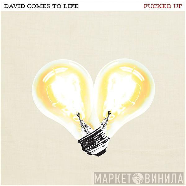  Fucked Up  - David Comes To Life