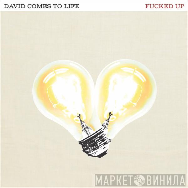  Fucked Up  - David Comes To Life