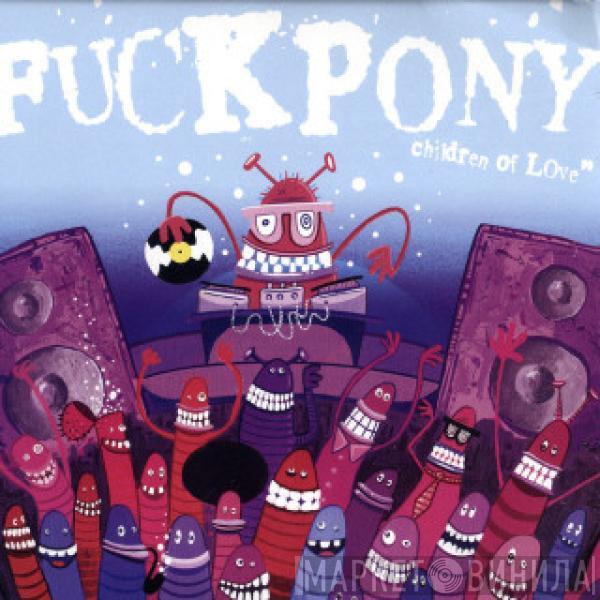  Fuckpony  - Children Of Love