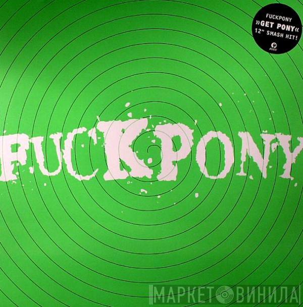 Fuckpony - Get Pony