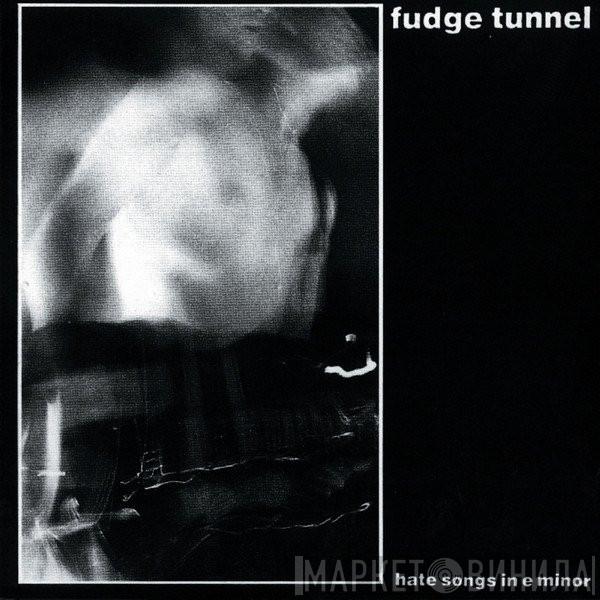Fudge Tunnel - Hate Songs In E Minor