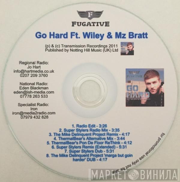 Fugative, Wiley , Mz Bratt - Go Hard