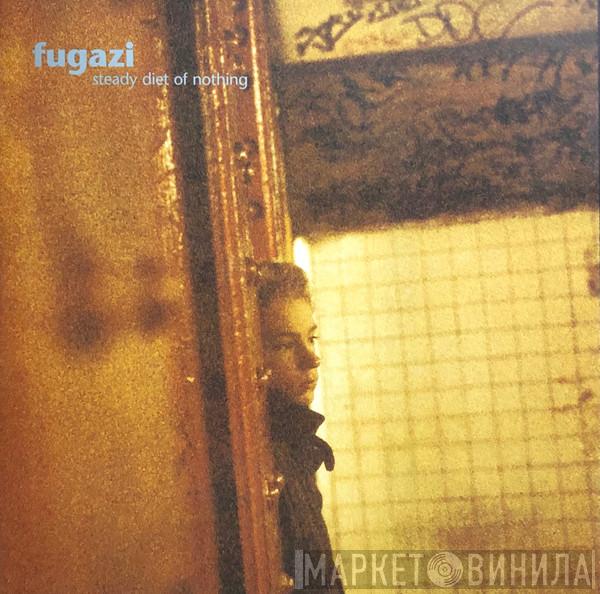  Fugazi  - Steady Diet Of Nothing