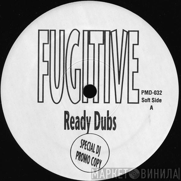 Fugitive  - Ready Dubs