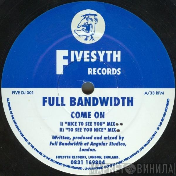 Full Bandwidth - Come On