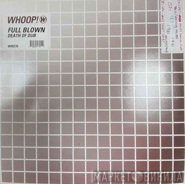 Full Blown - Death Of Dub