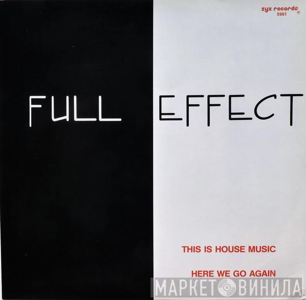 Full Effect  - This Is House Music