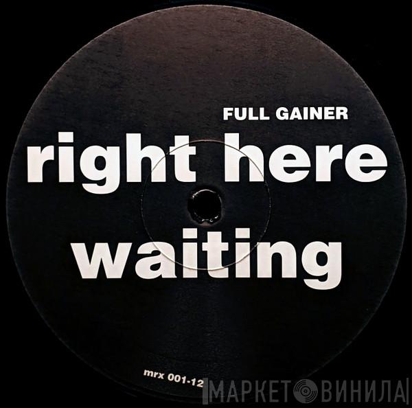 Full Gainer - Right Here Waiting