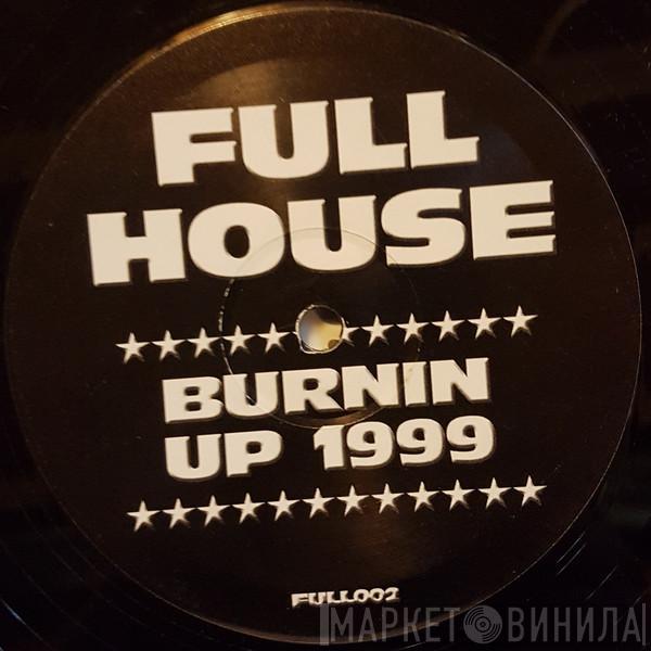 Full House  - Burnin Up 1999