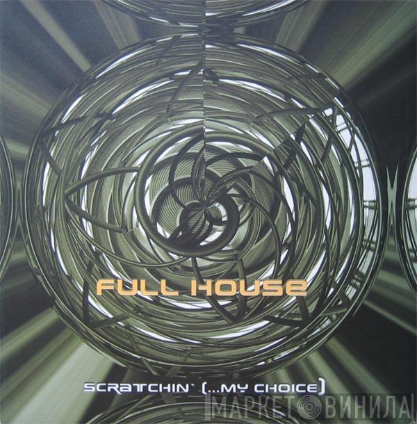  Full House   - Scratchin' (...My Choice)