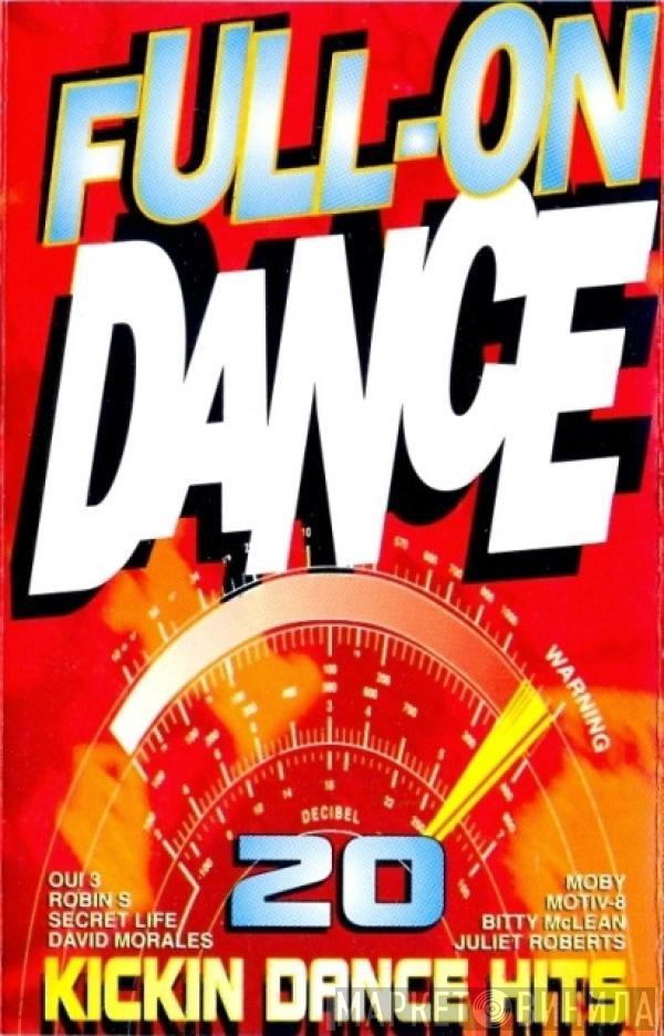  - Full-On Dance: 20 Kickin Dance Hits