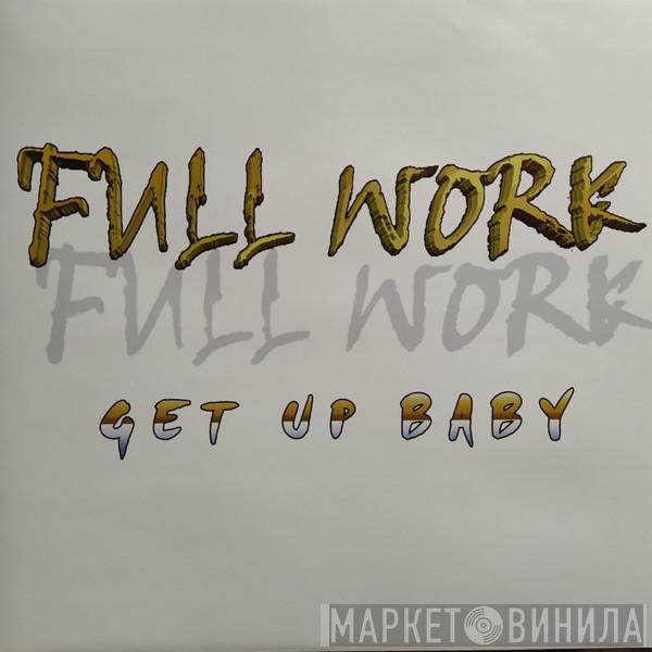 Full Work - Get Up Baby