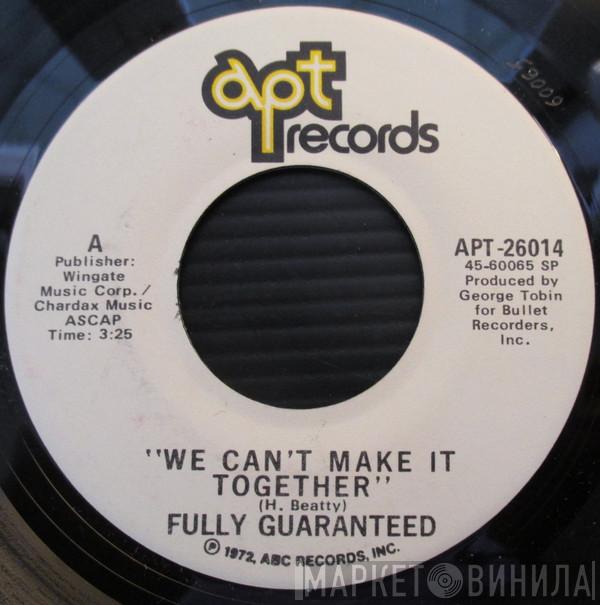  Fully Guaranteed  - We Can't Make It Together / Spinning Around