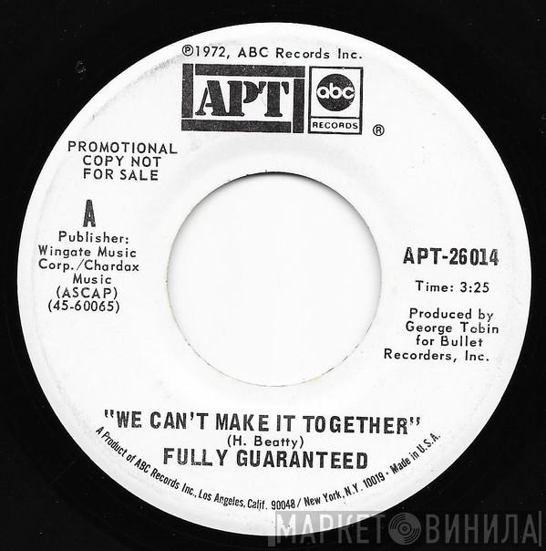  Fully Guaranteed  - We Can't Make It Together / Spinning Around