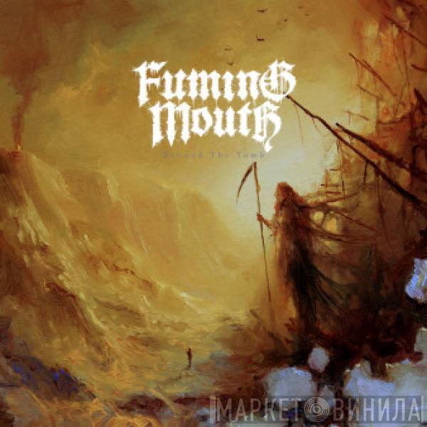 Fuming Mouth - Beyond The Tomb