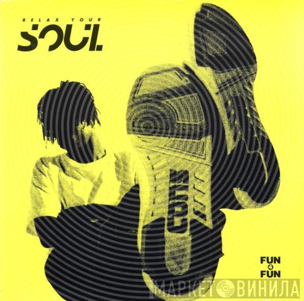 Fun 4 Fun - Relax Your Soul