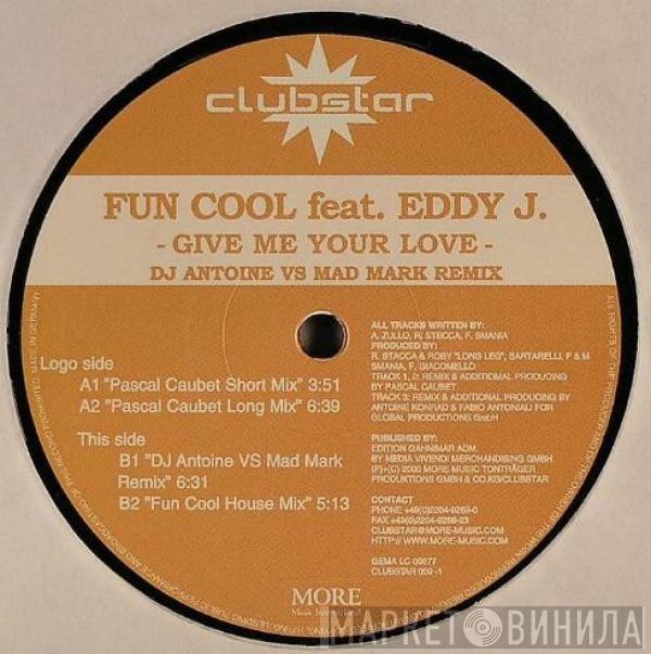 Fun Cool, Eddy J - Give Me Your Love