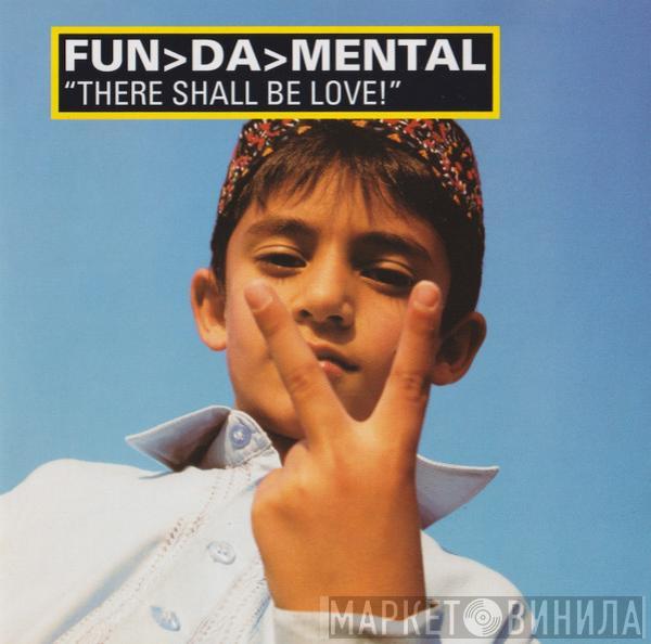 Fun-Da-Mental - There Shall Be Love!