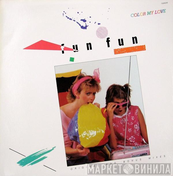 Fun Fun - Color My Love