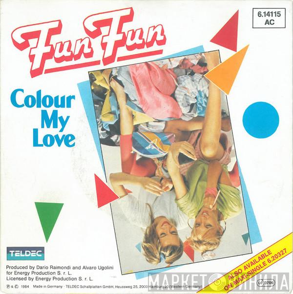 Fun Fun - Colour My Love