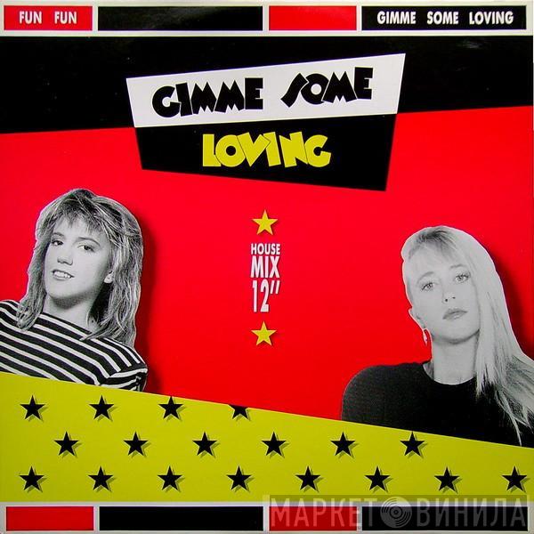  Fun Fun  - Gimme Some Loving (House Mix)