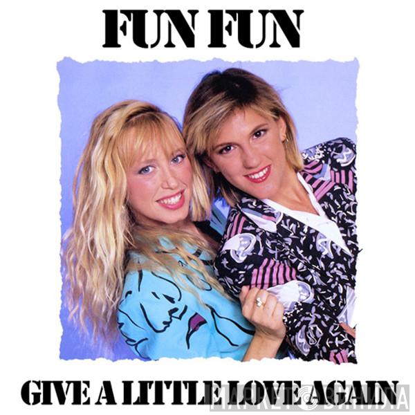  Fun Fun  - Give A Little Love Again