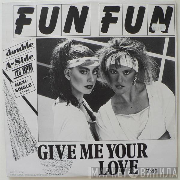 Fun Fun - Give Me Your Love / Tell Me