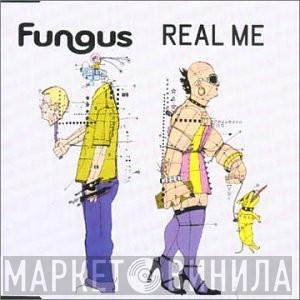 Fungus - Real Me
