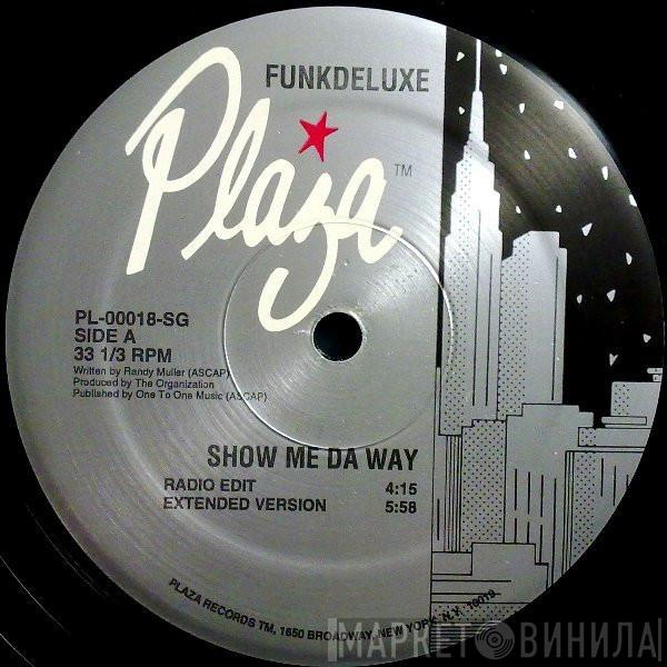 Funk Deluxe - Show Me Da Way