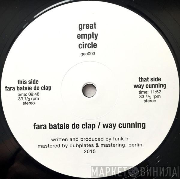 Funk E - Fara Bataie De Clap / Way Cunning