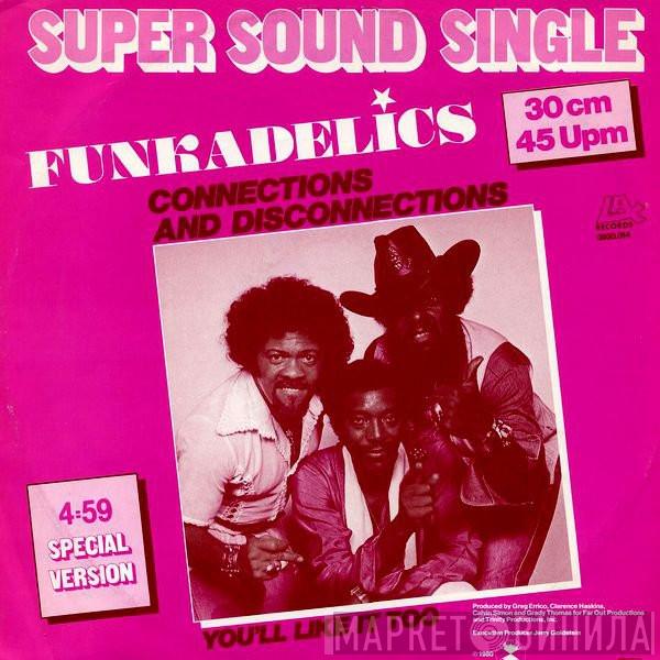 Funkadelic  - Connections And Disconnections / You'll Like It Too