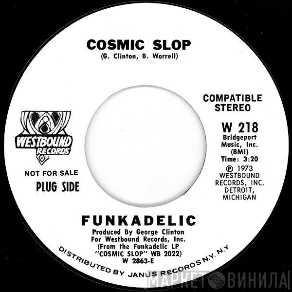 Funkadelic  - Cosmic Slop / If You Don't Like The Effects, Don't Produce The Cause