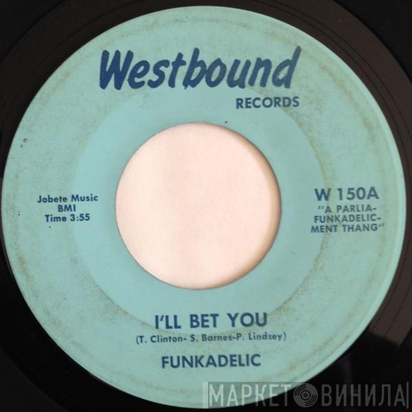  Funkadelic  - I'll Bet You / Open Our Eyes