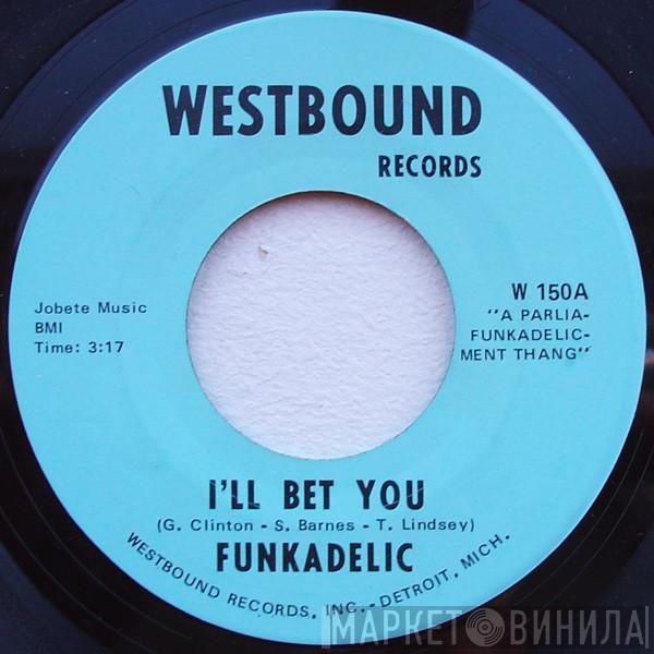  Funkadelic  - I'll Bet You / Open Our Eyes