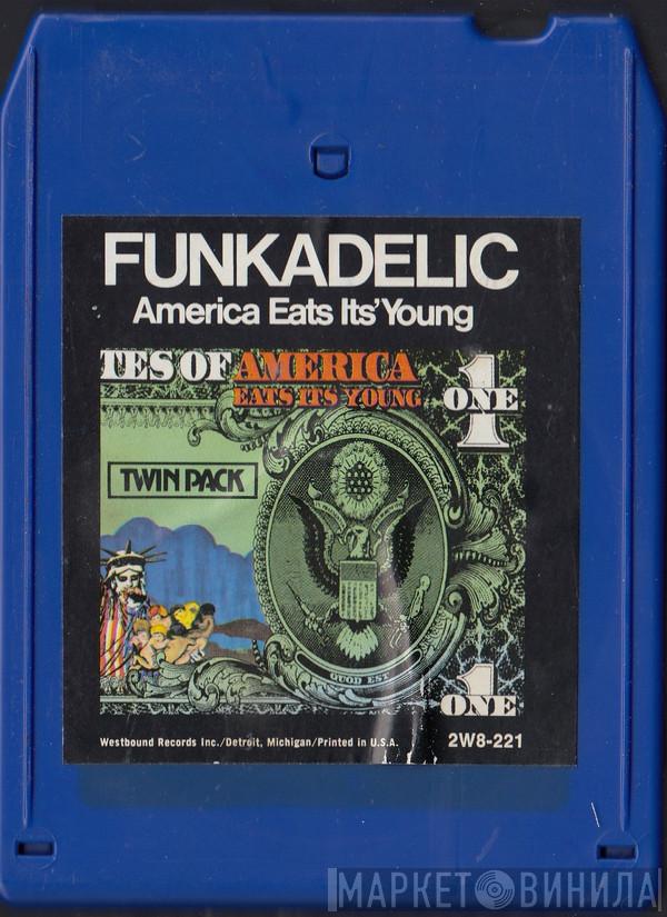  Funkadelic  - America Eats Its Young