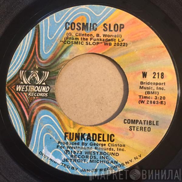 Funkadelic - Cosmic Slop / If You Don't Like The Effects, Don't Produce The Cause