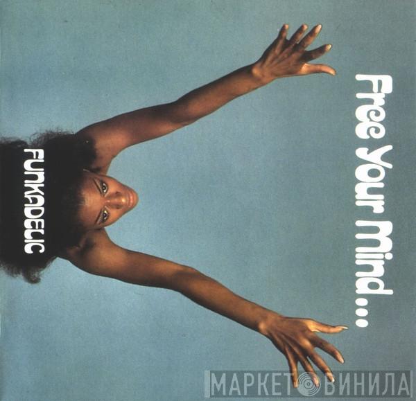  Funkadelic  - Free Your Mind... And Your Ass Will Follow