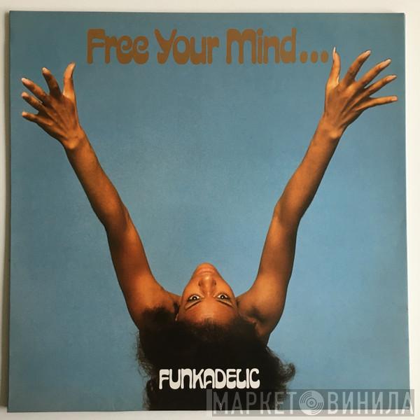 Funkadelic - Free Your Mind And Your Ass Will Follow