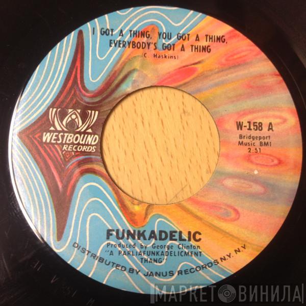  Funkadelic  - I Got A Thing, You Got A Thing, Everybody's Got A Thing