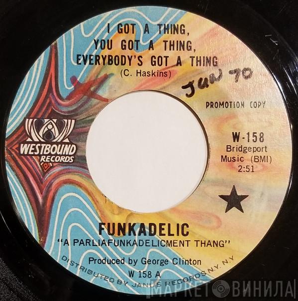  Funkadelic  - I Got A Thing, You Got A Thing, Everybody’s Got A Thing