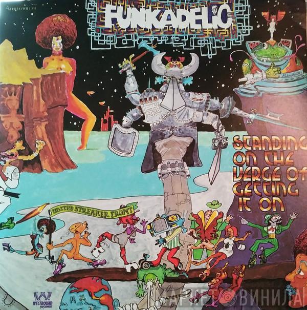  Funkadelic  - Standing On The Verge Of Getting It On