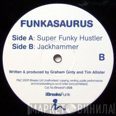 Funkasaurus - Super Funky Hustler / Jackhammer