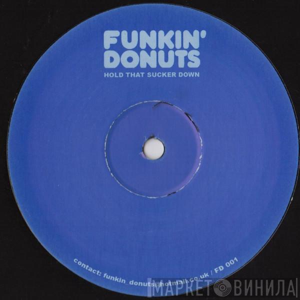 Funkin Donuts - Hold That Sucker Down