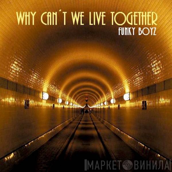  Funky Boyz  - Why Can't We Live Together