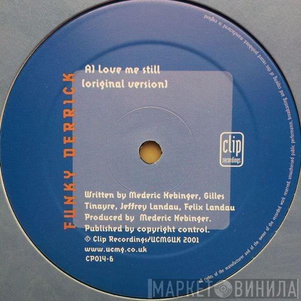 Funky Derrick - Love Me Still