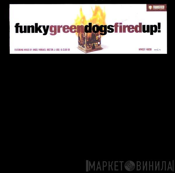 Funky Green Dogs - Fired Up!