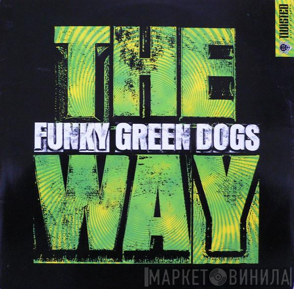 Funky Green Dogs - The Way