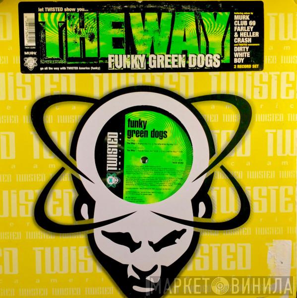 Funky Green Dogs - The Way