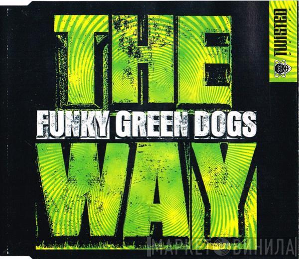 Funky Green Dogs - The Way